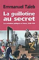 La guillotine au secret : les exécutions publiques en France, 1870-1939