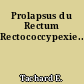 Prolapsus du Rectum Rectococcypexie...