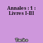 Annales : 1 : Livres I-III