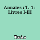 Annales : T. 1 : Livres I-III
