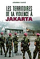 Les territoires de la violence à Jakarta