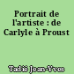 Portrait de l'artiste : de Carlyle à Proust