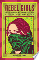 Rebel girls : youth activism and social change across the Americas