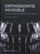 Orthodontie invisible : guide clinique des traitements par aligneurs