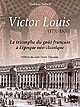 Victor Louis : (1731-1800) : le triomphe du goût français à l'époque néo-classique