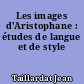 Les images d'Aristophane : études de langue et de style