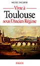 Vivre à Toulouse sous l'Ancien régime