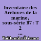 Inventaire des Archives de la marine, sous-série B7 : T 2 : articles 21 à 47