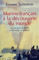 Marins français à la découverte du monde : de Jacques Cartier à Dumont d'Urville