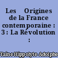 Les 	Origines de la France contemporaine : 3 : La Révolution : L'Anarchie
