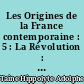 Les Origines de la France contemporaine : 5 : La Révolution : La Conquête jacobine