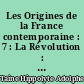 Les Origines de la France contemporaine : 7 : La Révolution : Le Gouvernement révolutionnaire