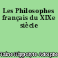 Les Philosophes français du XIXe siècle