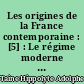 Les origines de la France contemporaine : [5] : Le régime moderne : 1