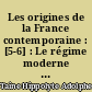 Les origines de la France contemporaine : [5-6] : Le régime moderne : 1-2