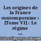 Les origines de la France contemporaine : [Tome VI] : Le régime moderne : Tome II