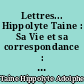 Lettres... Hippolyte Taine : Sa Vie et sa correspondance : IV : L'	Historien : suite : Les 	Dernières années : 1876-1893