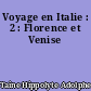 Voyage en Italie : 2 : Florence et Venise