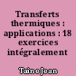 Transferts thermiques : applications : 18 exercices intégralement corrigés