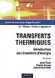 Transferts thermiques : introduction aux transferts d'énergie : cours et exercices d'application