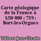 Carte géologique de la France à 1/50 000 : 739 : Bort-les-Orgues