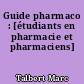 Guide pharmaco : [étudiants en pharmacie et pharmaciens]