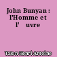 John Bunyan : l'Homme et l'œuvre