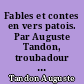 Fables et contes en vers patois. Par Auguste Tandon, troubadour de Montpellier.