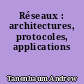 Réseaux : architectures, protocoles, applications