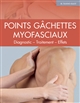 Points gâchettes myofasciaux : diagnostic, traitement, effets