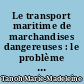 Le transport maritime de marchandises dangereuses : le problème de la responsabilité internationale