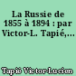 La Russie de 1855 à 1894 : par Victor-L. Tapié,...