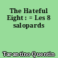 The Hateful Eight : = Les 8 salopards