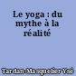 Le yoga : du mythe à la réalité