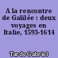 A la rencontre de Galilée : deux voyages en Italie, 1593-1614