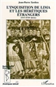 L'Inquisition de Lima et les hérétiques étrangers (XVIe-XVIIe siècles)