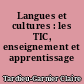 Langues et cultures : les TIC, enseignement et apprentissage