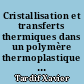 Cristallisation et transferts thermiques dans un polymère thermoplastique semi-cristallin en refroidissement rapide sous pression