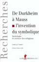 De Durkheim à Mauss, l'invention du symbolique : sociologie et sciences des religions