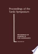 Proceedings of the Tarski symposium : [...]held to honour Alfred Tarski on the occasion of his seventieth birthsday