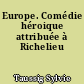 Europe. Comédie héroique attribuée à Richelieu