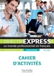 Objectif express : 1 : le monde professionnel en français : cahier d'activités