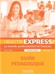 Objectif express : 2 : le monde professionnel en français : guide pédagogique : B1-B2.1