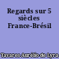 Regards sur 5 siècles France-Brésil