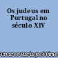 Os judeus em Portugal no século XIV