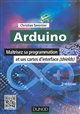 Arduino : maîtrisez sa programmation et ses cartes d'interface (shields)