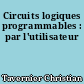 Circuits logiques programmables : par l'utilisateur
