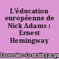 L'éducation européenne de Nick Adams : Ernest Hemingway