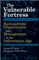 The vulnerable fortress : bureaucratic organization and management in the information age