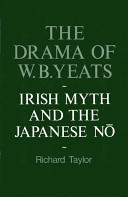 The Drama of W.B. Yeats : Irish myth and the Japanese Nô